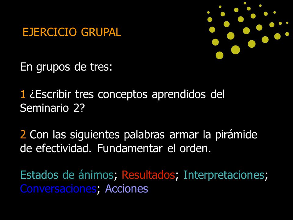 EJERCICIO GRUPAL En grupos de tres: 1 ¿Escribir tres conceptos aprendidos del Seminario 2