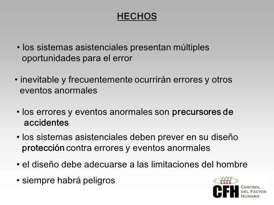 HECHOS los sistemas asistenciales presentan múltiples. oportunidades para el error. inevitable y frecuentemente ocurrirán errores y otros.