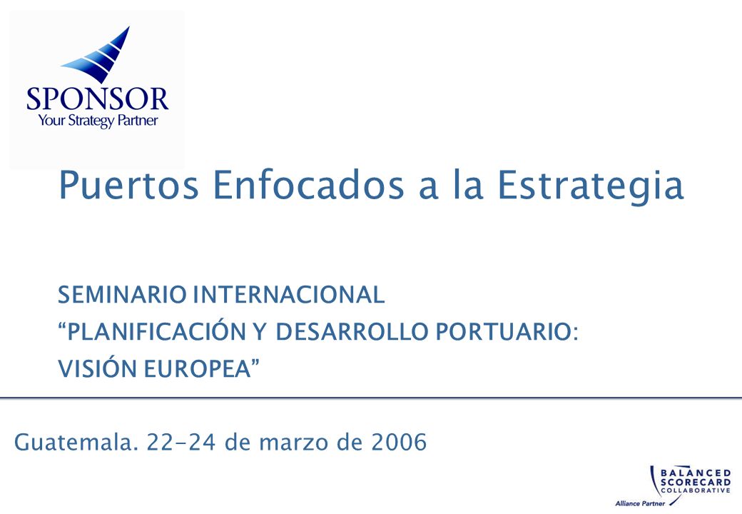 Puertos Enfocados a la Estrategia SEMINARIO INTERNACIONAL PLANIFICACIÓN Y DESARROLLO PORTUARIO: VISIÓN EUROPEA