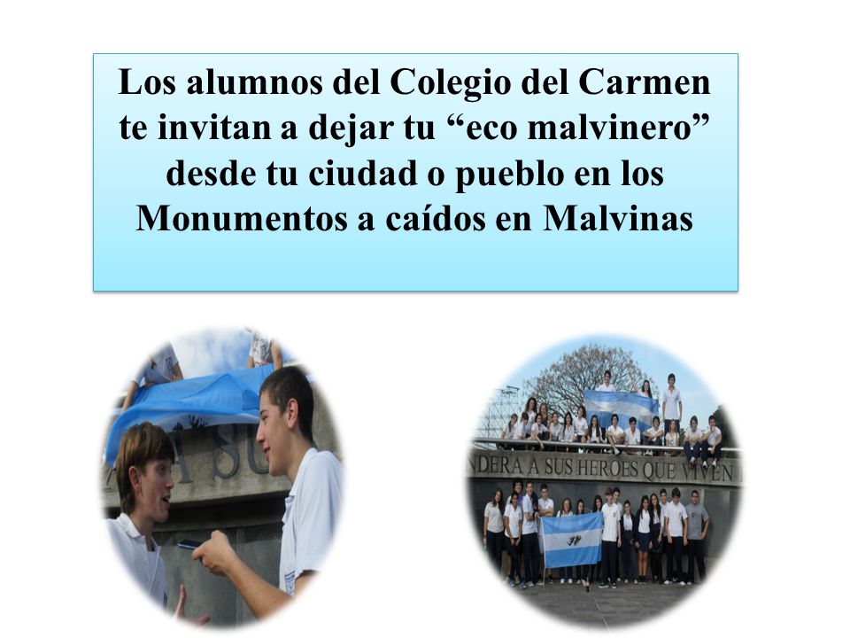 Los alumnos del Colegio del Carmen te invitan a dejar tu eco malvinero desde tu ciudad o pueblo en los Monumentos a caídos en Malvinas