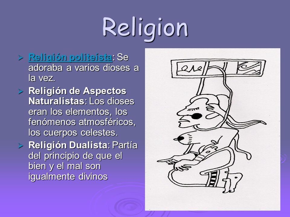 Religion Religión politeísta: Se adoraba a varios dioses a la vez.