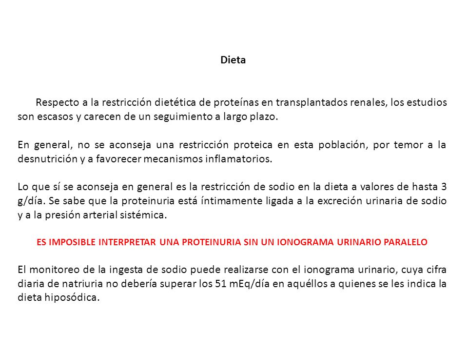 Dieta Respecto a la restricción dietética de proteínas en transplantados renales, los estudios son escasos y carecen de un seguimiento a largo plazo.