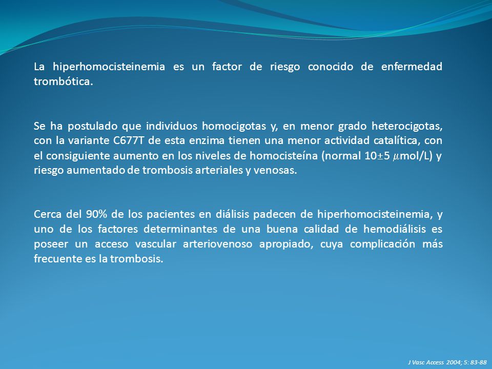La hiperhomocisteinemia es un factor de riesgo conocido de enfermedad trombótica.