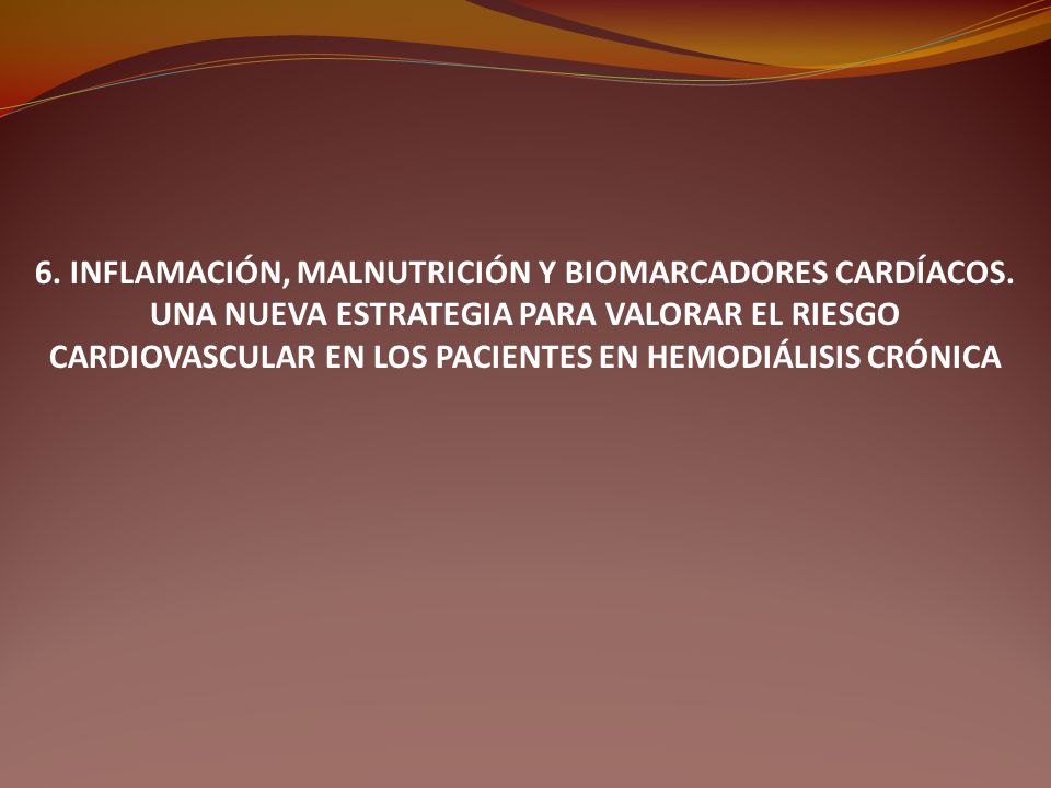 6. INFLAMACIÓN, MALNUTRICIÓN Y BIOMARCADORES CARDÍACOS.