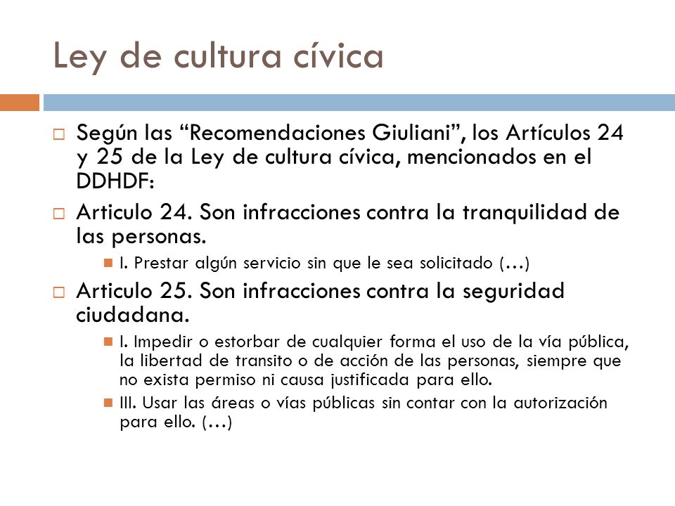 Ley de cultura cívica Según las Recomendaciones Giuliani , los Artículos 24 y 25 de la Ley de cultura cívica, mencionados en el DDHDF: