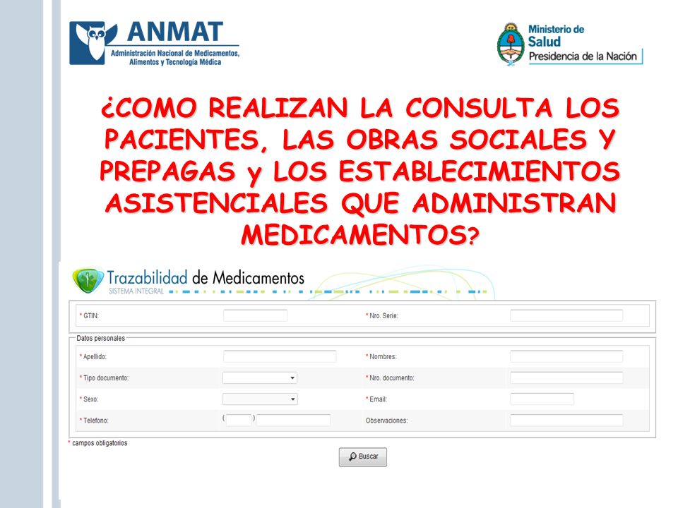 ¿COMO REALIZAN LA CONSULTA LOS PACIENTES, LAS OBRAS SOCIALES Y PREPAGAS y LOS ESTABLECIMIENTOS ASISTENCIALES QUE ADMINISTRAN MEDICAMENTOS