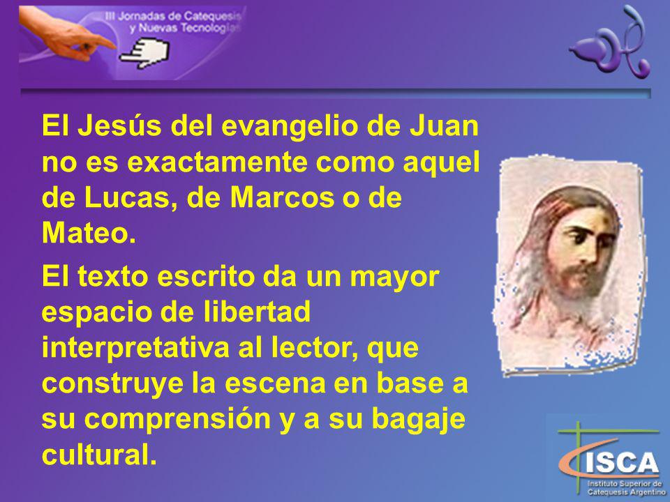 El Jesús del evangelio de Juan no es exactamente como aquel de Lucas, de Marcos o de Mateo.