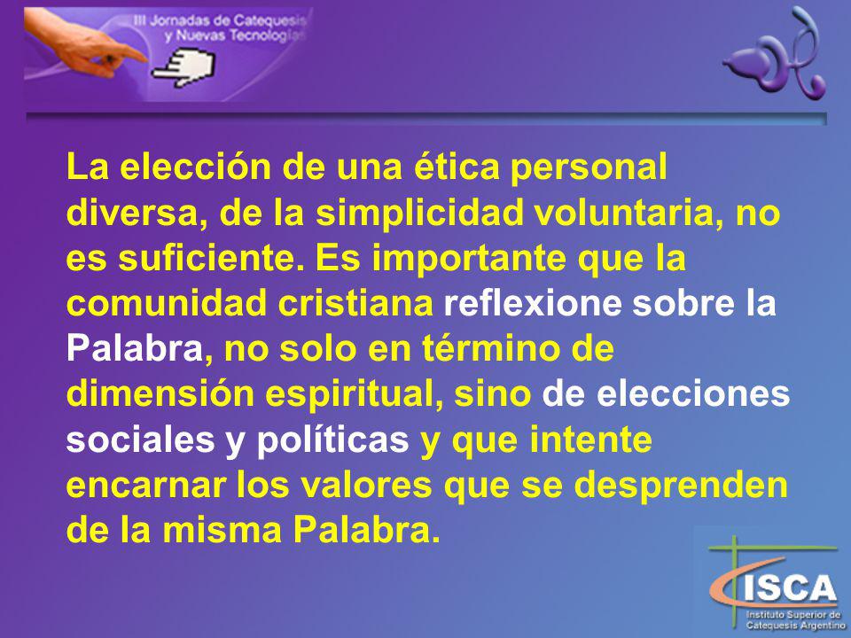 La elección de una ética personal diversa, de la simplicidad voluntaria, no es suficiente.