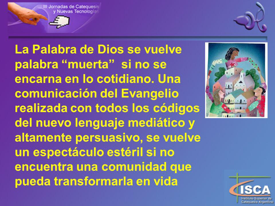 La Palabra de Dios se vuelve palabra muerta si no se encarna en lo cotidiano.