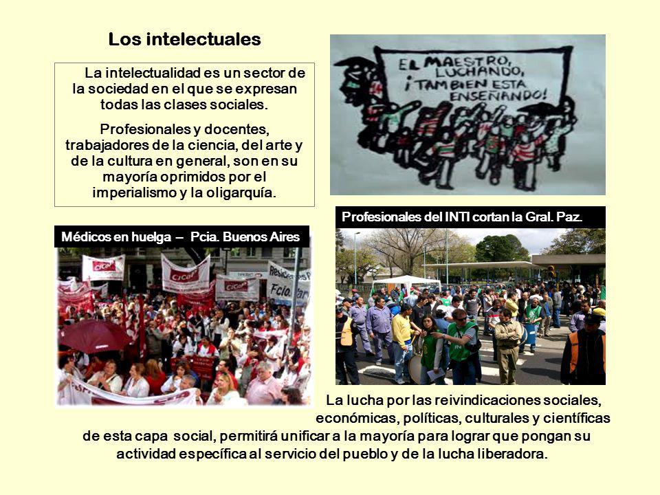 Los intelectuales La intelectualidad es un sector de la sociedad en el que se expresan todas las clases sociales.