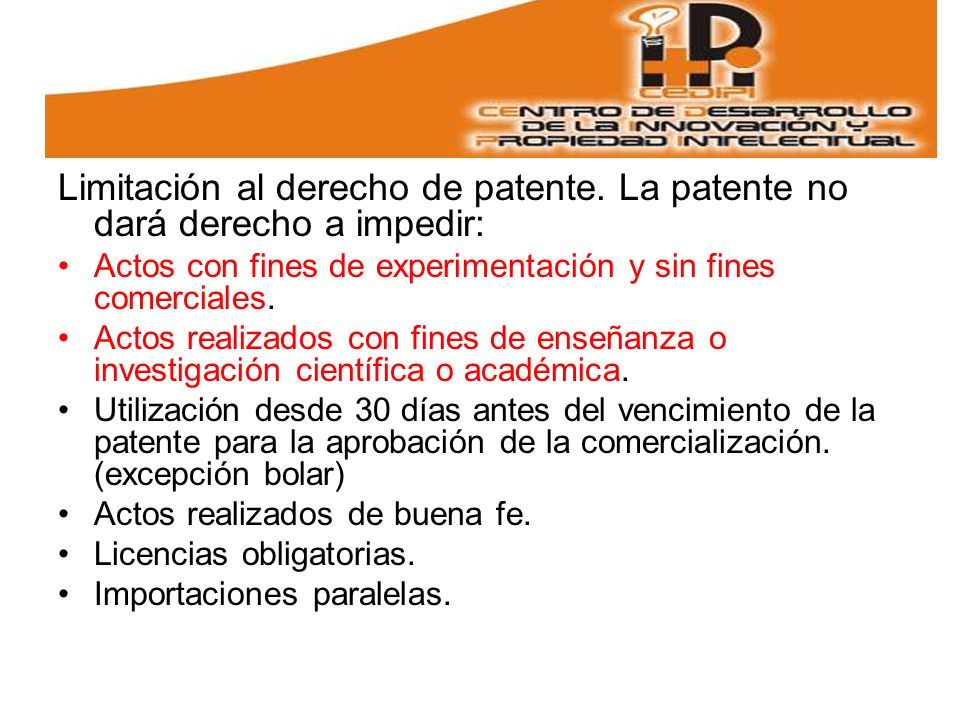 Limitación al derecho de patente. La patente no dará derecho a impedir: