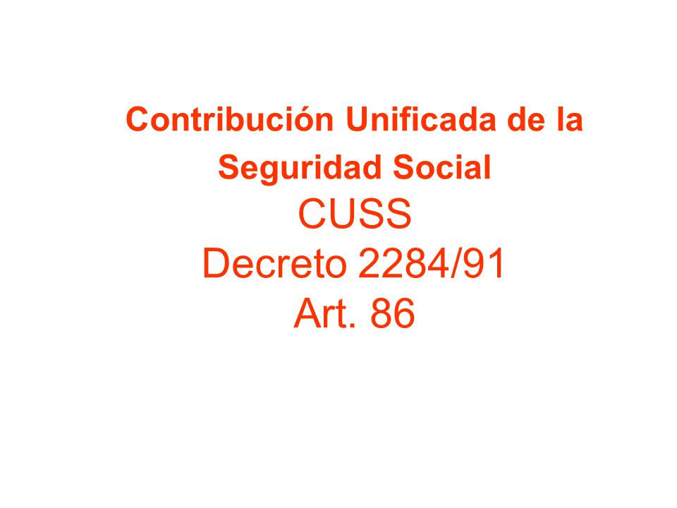 Contribución Unificada de la Seguridad Social CUSS Decreto 2284/91 Art