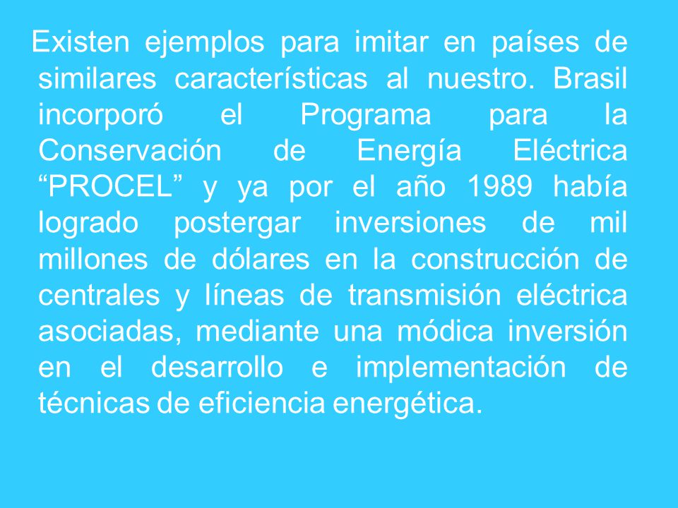 Existen ejemplos para imitar en países de similares características al nuestro.