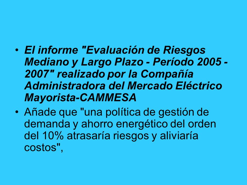 El informe Evaluación de Riesgos Mediano y Largo Plazo - Período realizado por la Compañía Administradora del Mercado Eléctrico Mayorista-CAMMESA