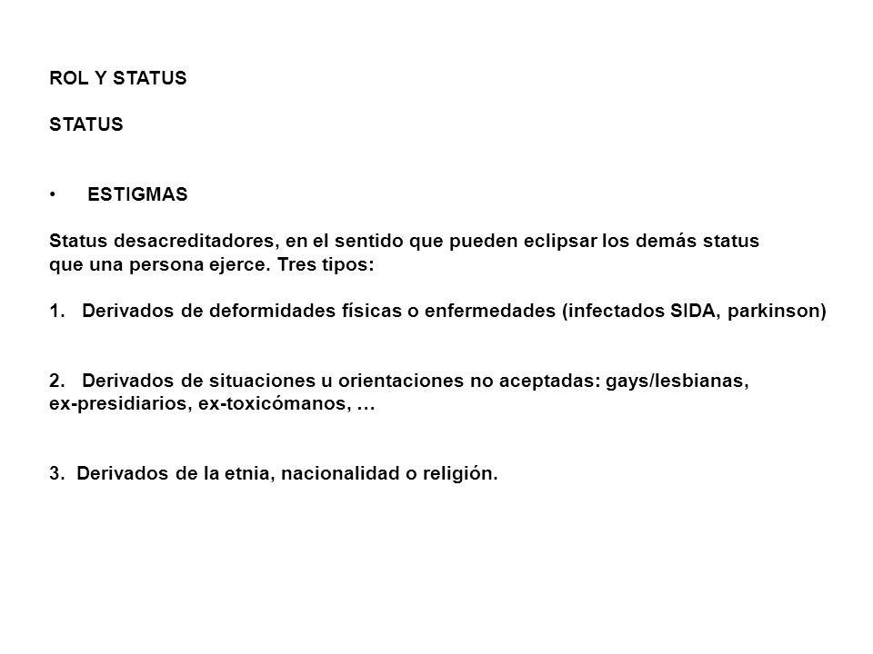ROL Y STATUS STATUS. ESTIGMAS. Status desacreditadores, en el sentido que pueden eclipsar los demás status.