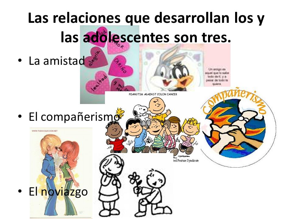 Las relaciones que desarrollan los y las adolescentes son tres.