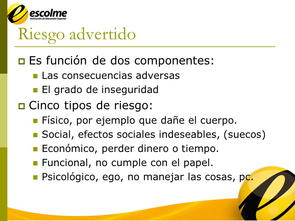 Riesgo advertido Es función de dos componentes: Cinco tipos de riesgo: