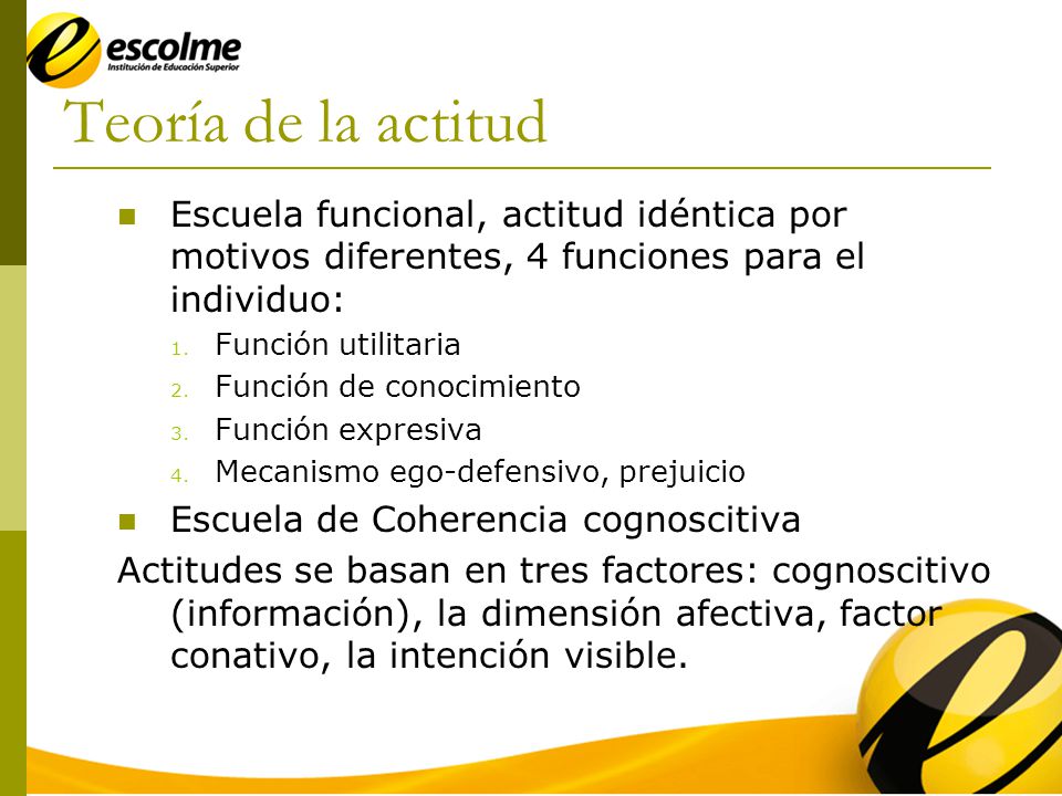 Teoría de la actitud Escuela funcional, actitud idéntica por motivos diferentes, 4 funciones para el individuo: