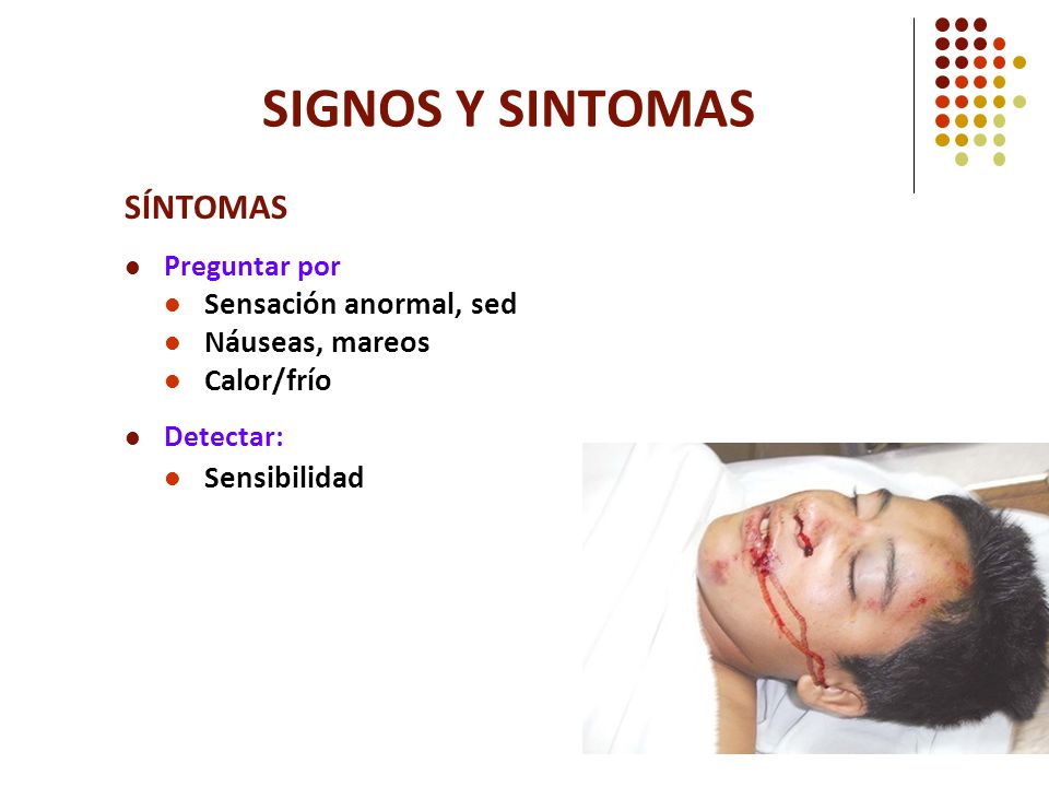 SIGNOS Y SINTOMAS SÍNTOMAS Sensación anormal, sed Náuseas, mareos