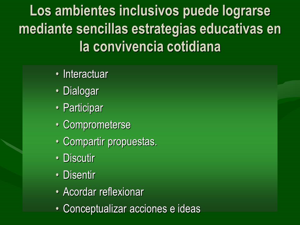 Los ambientes inclusivos puede lograrse mediante sencillas estrategias educativas en la convivencia cotidiana