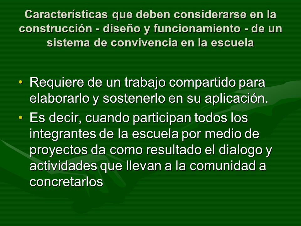 Características que deben considerarse en la construcción - diseño y funcionamiento - de un sistema de convivencia en la escuela