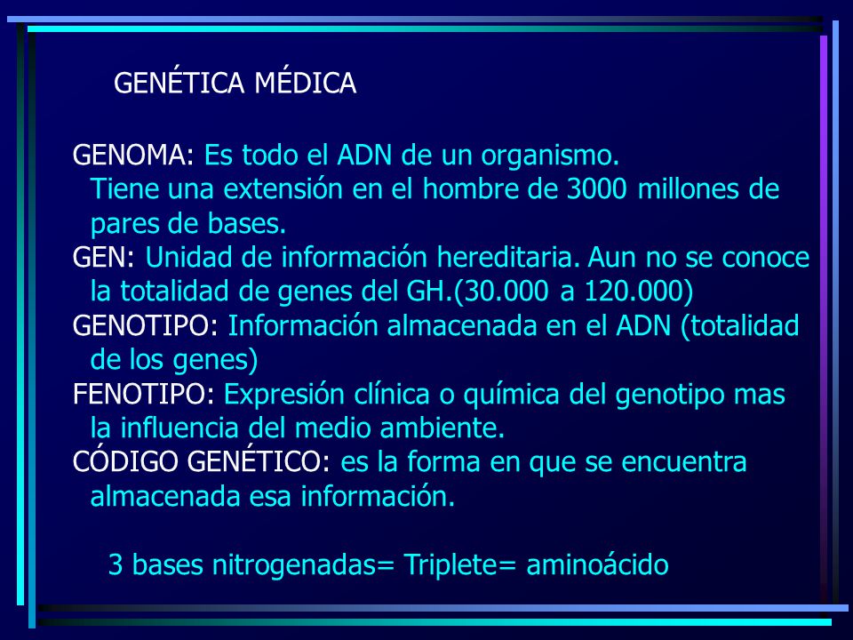 GENÉTICA MÉDICA GENOMA: Es todo el ADN de un organismo. Tiene una extensión en el hombre de 3000 millones de.