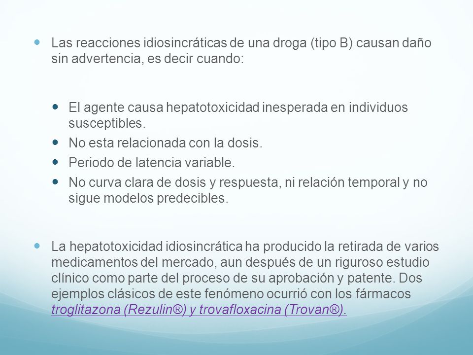 Las reacciones idiosincráticas de una droga (tipo B) causan daño sin advertencia, es decir cuando: