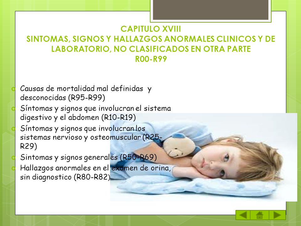 CAPITULO XVIII SINTOMAS, SIGNOS Y HALLAZGOS ANORMALES CLINICOS Y DE LABORATORIO, NO CLASIFICADOS EN OTRA PARTE R00-R99