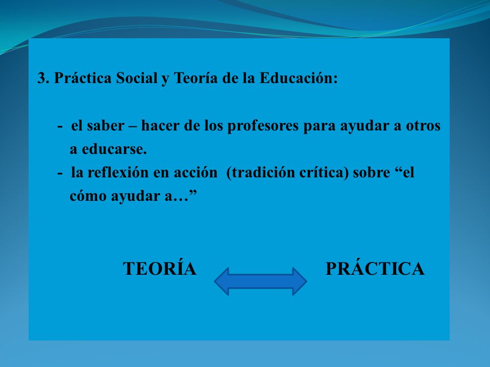 3. Práctica Social y Teoría de la Educación: