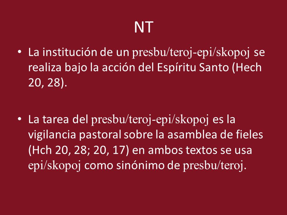 NT La institución de un presbu/teroj-epi/skopoj se realiza bajo la acción del Espíritu Santo (Hech 20, 28).