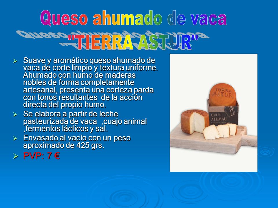 Queso ahumado de vaca TIERRA ASTUR PVP: 7 €