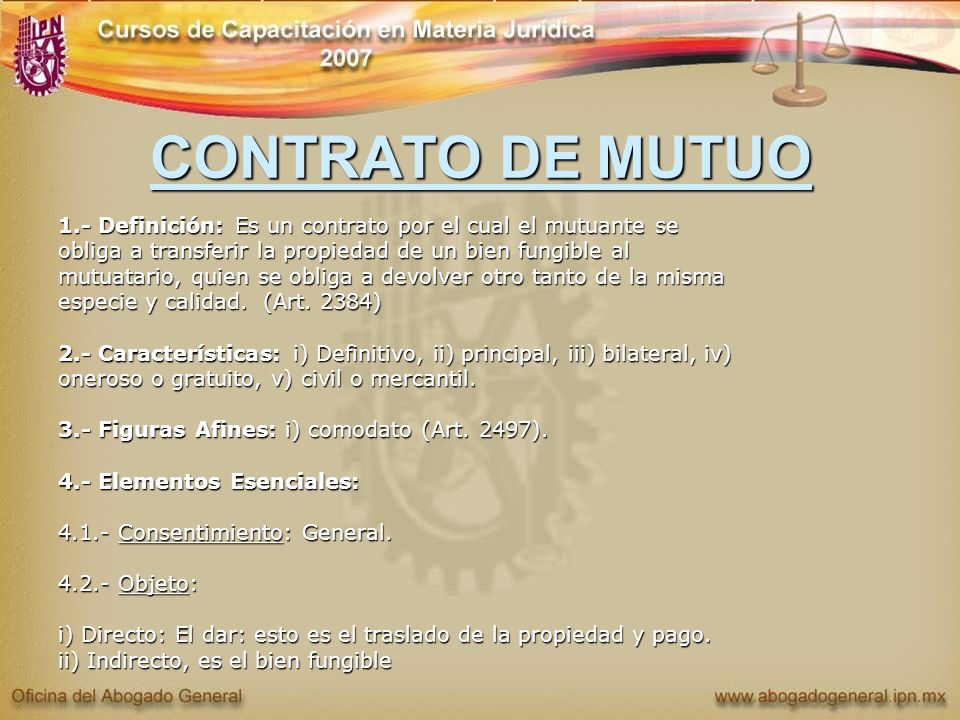 CONTRATO DE MUTUO 1.- Definición: Es un contrato por el cual el mutuante se. obliga a transferir la propiedad de un bien fungible al.