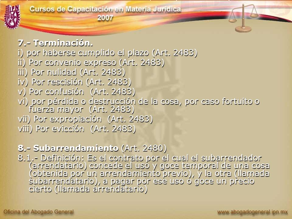 7.- Terminación. i) por haberse cumplido el plazo (Art. 2483) ii) Por convenio expreso (Art. 2483)