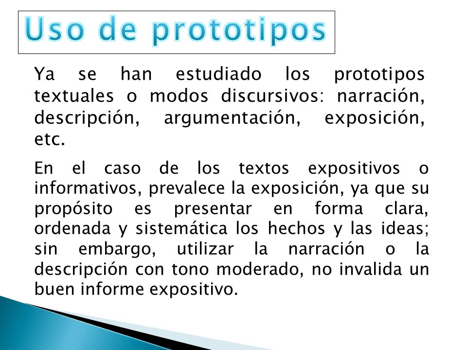 Uso de prototipos Ya se han estudiado los prototipos textuales o modos discursivos: narración, descripción, argumentación, exposición, etc.