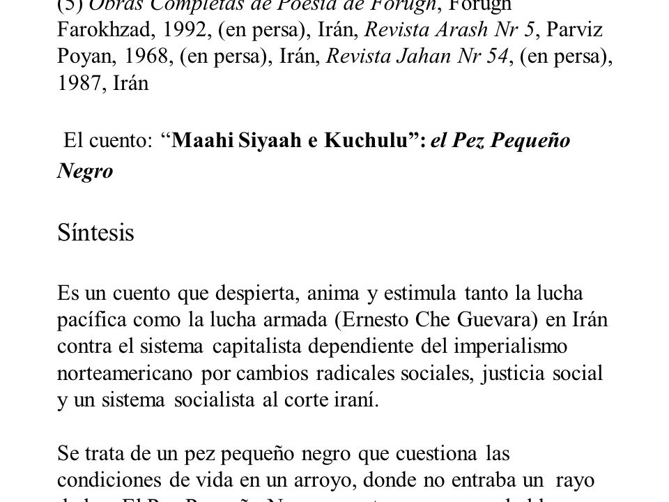 Behrangi fue un educador capaz de adaptarse a cualquier medio, lo mismo daba clases en una aula que en la calle.