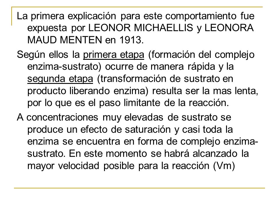 La primera explicación para este comportamiento fue expuesta por LEONOR MICHAELLIS y LEONORA MAUD MENTEN en 1913.