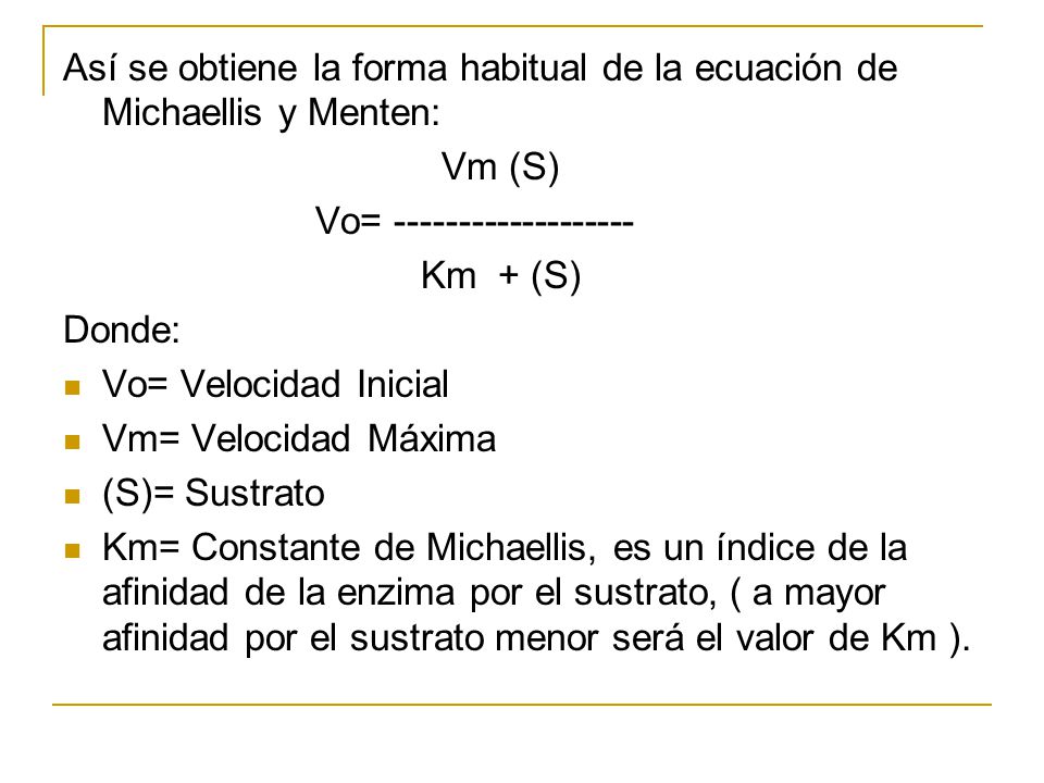 Así se obtiene la forma habitual de la ecuación de Michaellis y Menten: