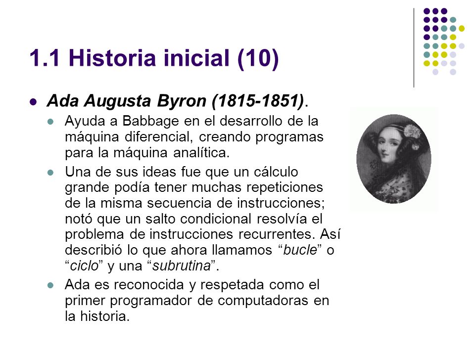 1.1 Historia inicial (10) Ada Augusta Byron ( ).
