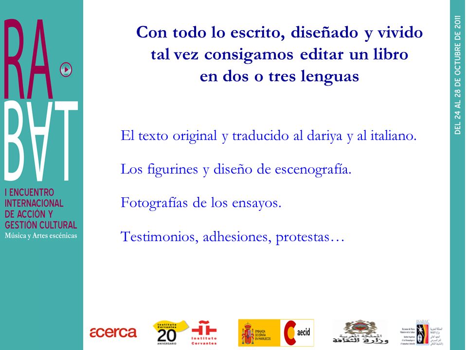 Con todo lo escrito, diseñado y vivido tal vez consigamos editar un libro en dos o tres lenguas