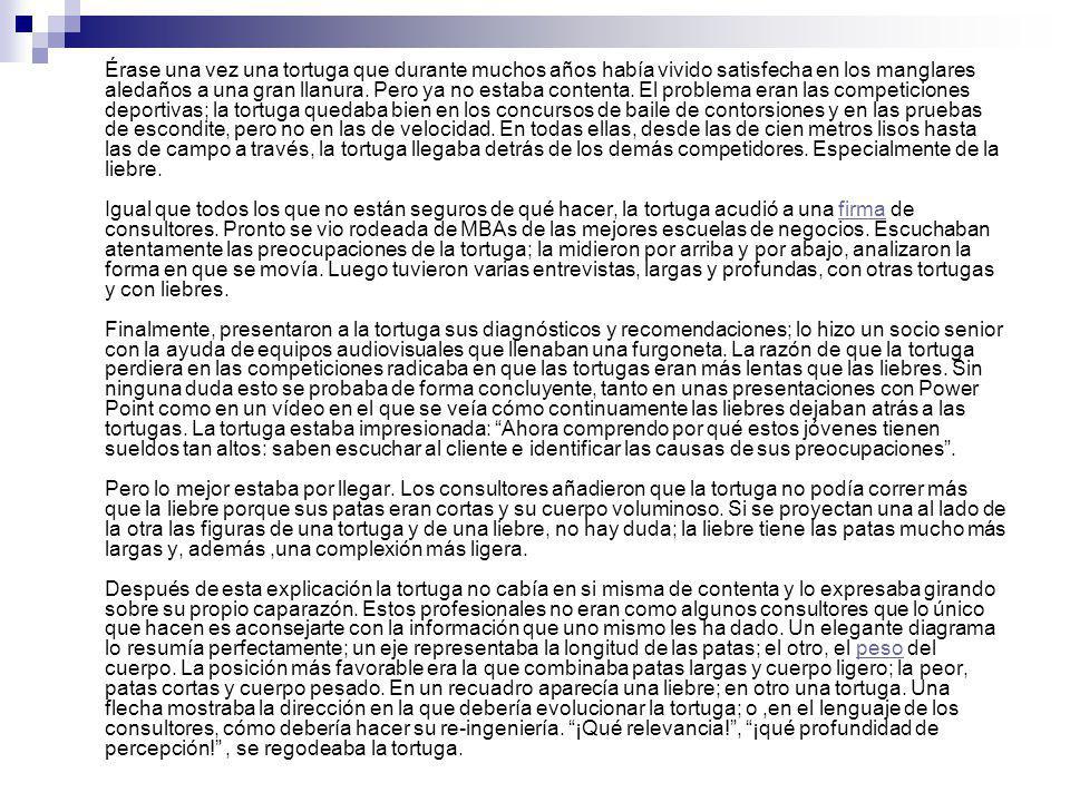 Érase una vez una tortuga que durante muchos años había vivido satisfecha en los manglares aledaños a una gran llanura.