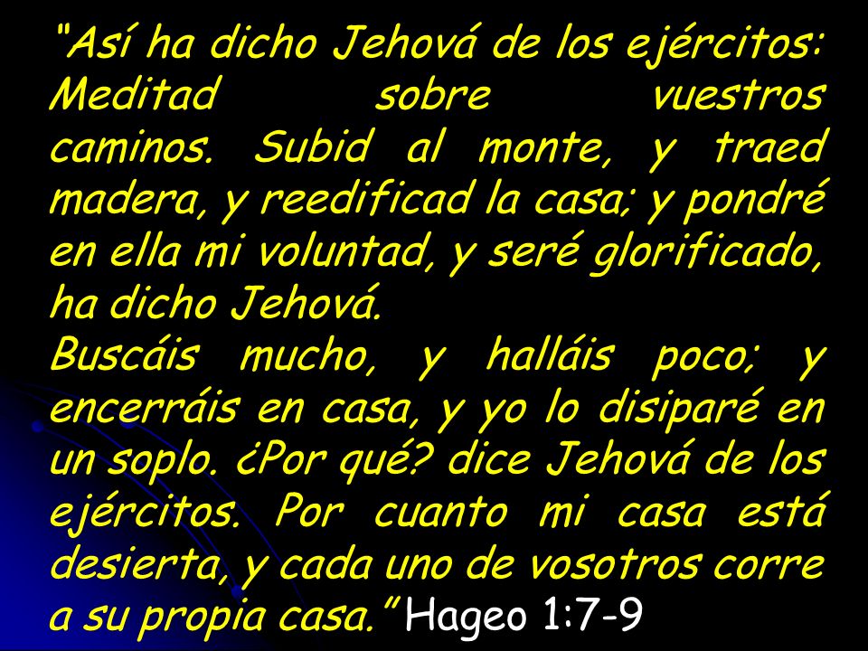 Así ha dicho Jehová de los ejércitos: Meditad sobre vuestros caminos