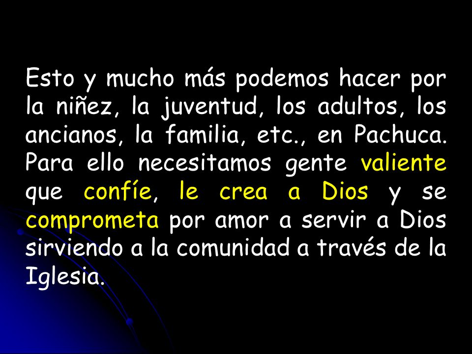 Esto y mucho más podemos hacer por la niñez, la juventud, los adultos, los ancianos, la familia, etc., en Pachuca.