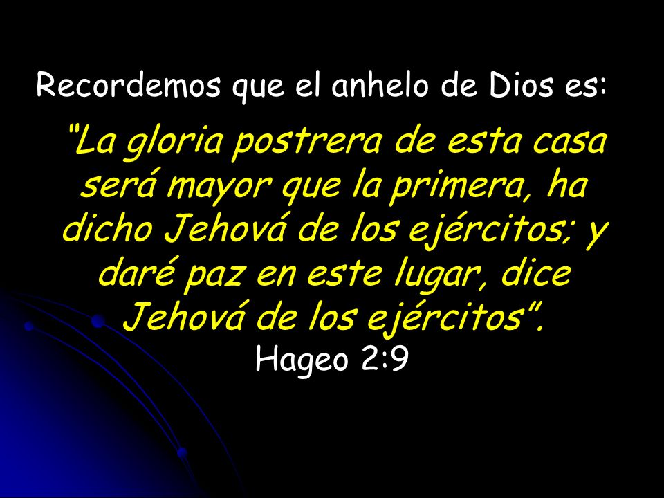 Recordemos que el anhelo de Dios es: