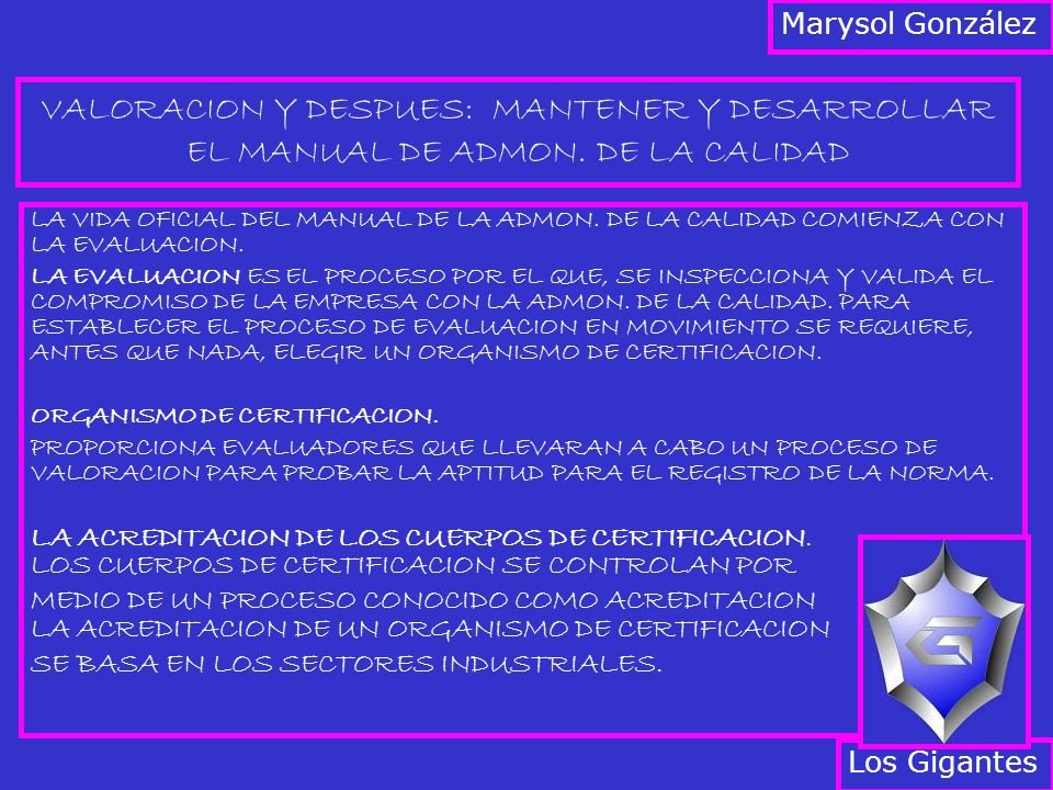 Marysol González VALORACION Y DESPUES: MANTENER Y DESARROLLAR EL MANUAL DE ADMON. DE LA CALIDAD.