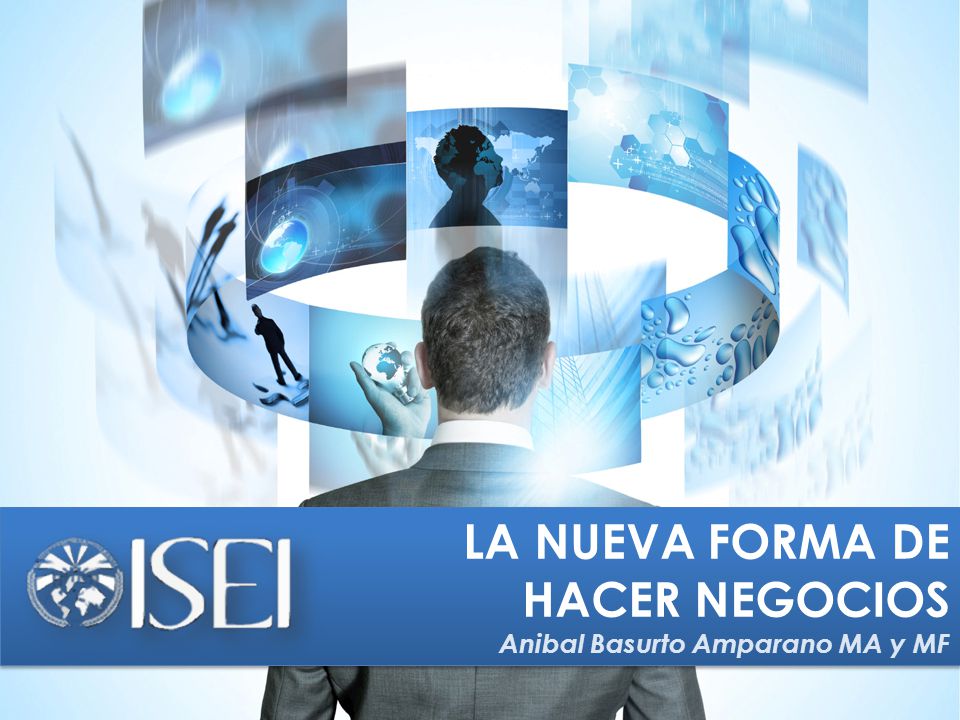 LA NUEVA FORMA DE HACER NEGOCIOS Anibal Basurto Amparano MA y MF