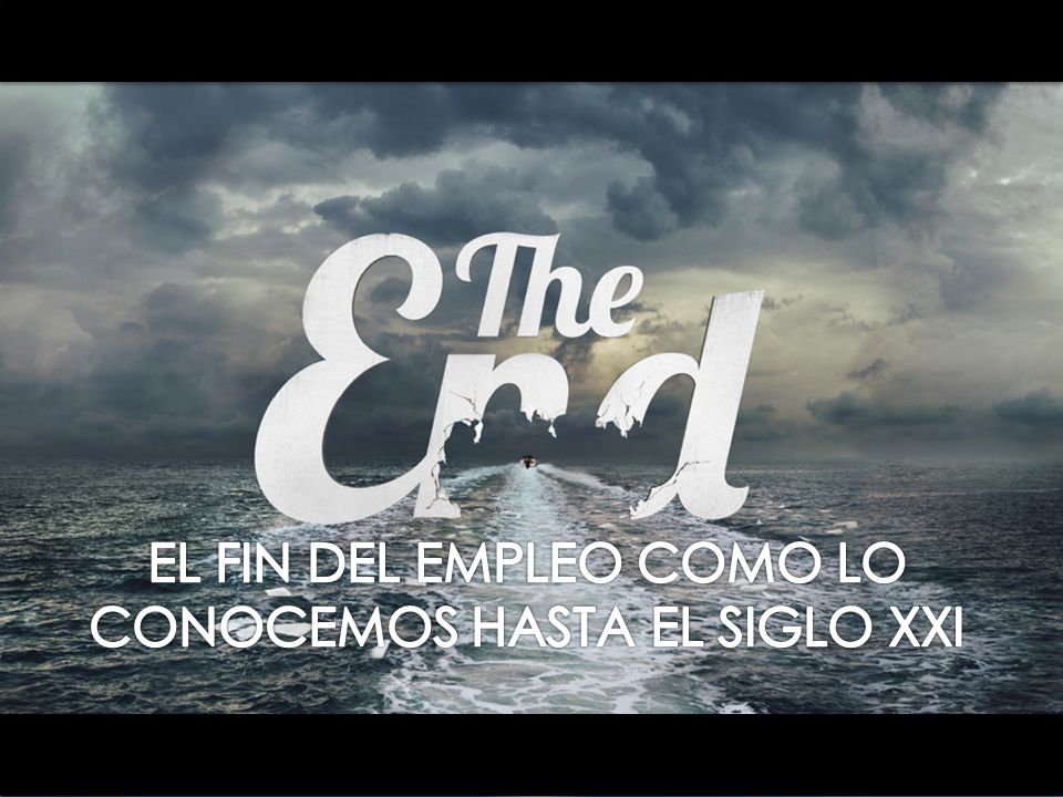 EL FIN DEL EMPLEO COMO LO CONOCEMOS HASTA EL SIGLO XXI