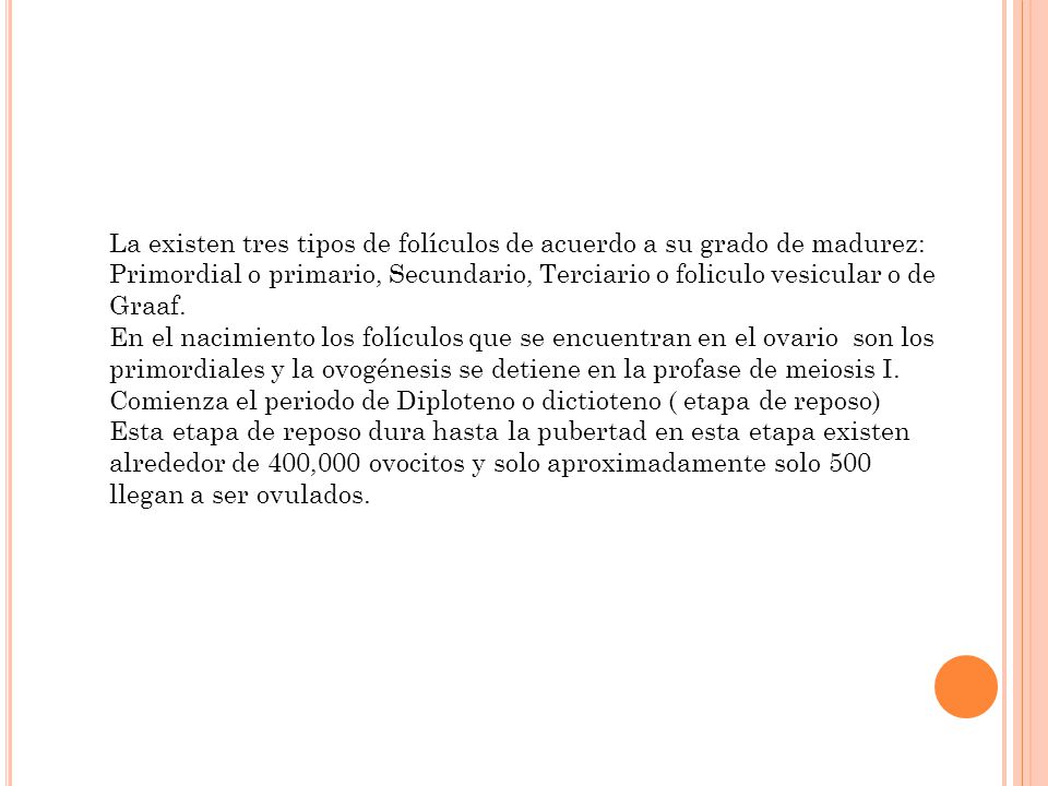 La existen tres tipos de folículos de acuerdo a su grado de madurez:
