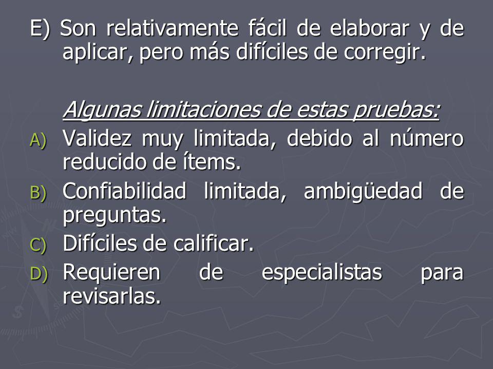 E) Son relativamente fácil de elaborar y de aplicar, pero más difíciles de corregir.