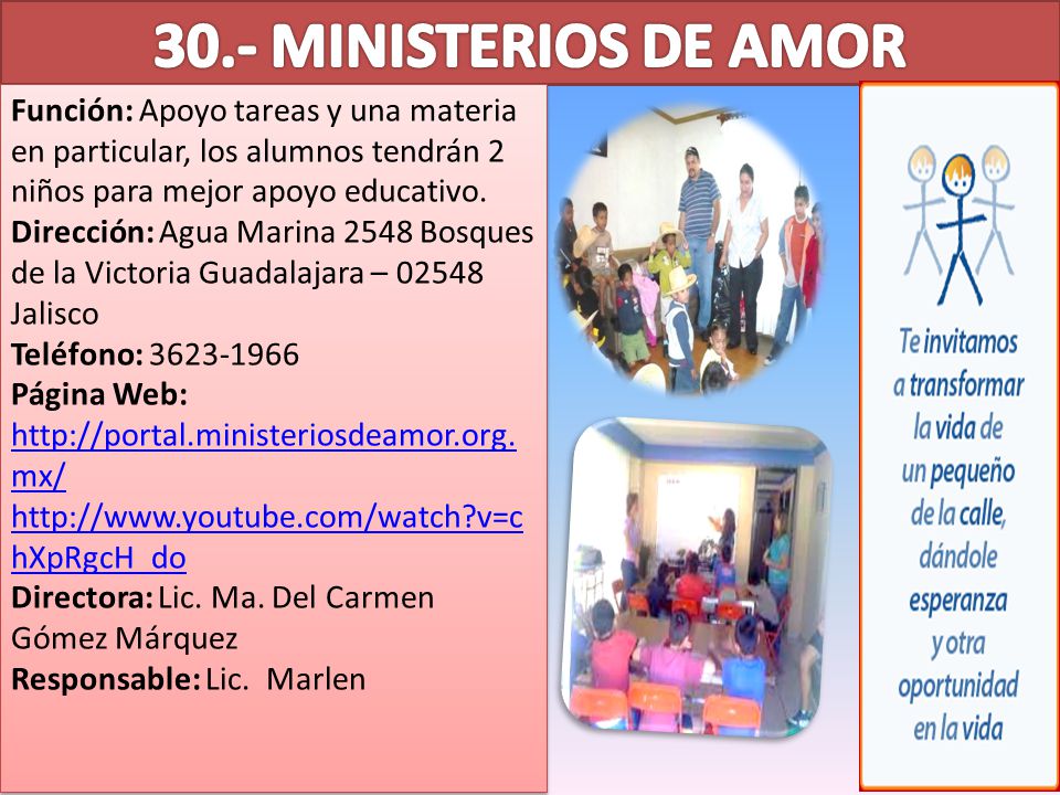 30.- MINISTERIOS DE AMOR Función: Apoyo tareas y una materia en particular, los alumnos tendrán 2 niños para mejor apoyo educativo.