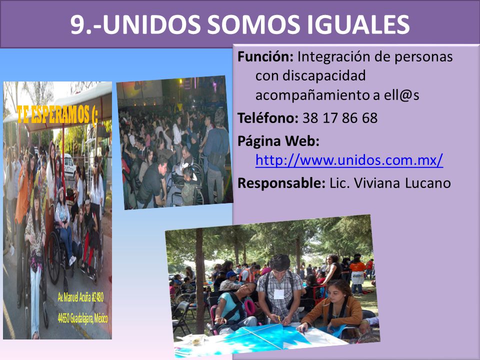 9.-UNIDOS SOMOS IGUALES Función: Integración de personas con discapacidad acompañamiento a Teléfono: